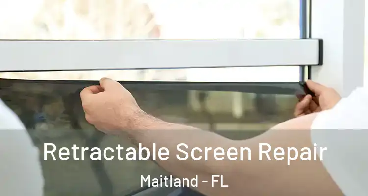  Retractable Screen Repair Maitland - FL